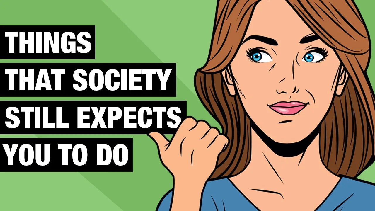 9 Things Society Expects You To Do (But You Don't Have To)