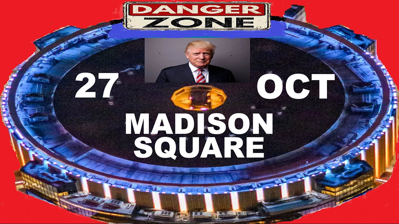 DONALD TRUMP IN DANGER ZONE MADISON SQUARE GARDEN 27 OCTOBER 2024