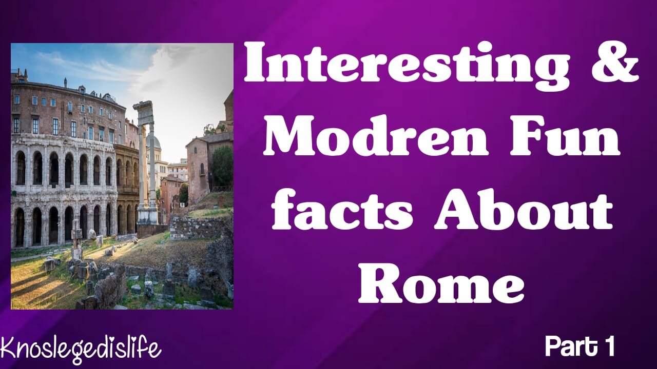 interesting & unknow facts about Rome Italy