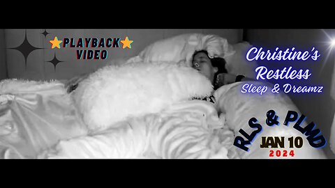 ⭐Playback⭐Restless Sleep 😴 Jan 10, 2024 (PLMD)