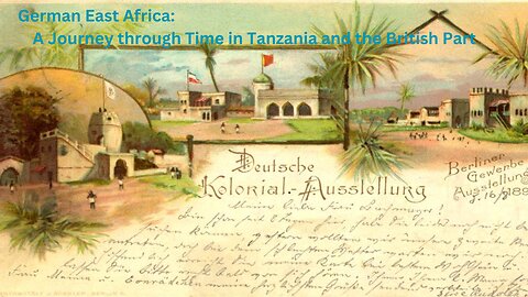 German East Africa: A Journey through Time in Tanzania and the British Part