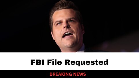 Senate Dems Request Matt Gaetz FBI File