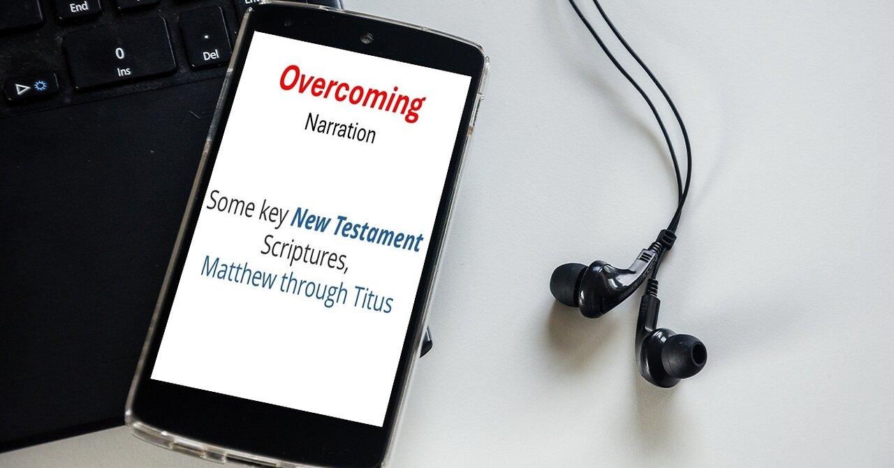 Overcoming: Key NT scriptures, Matthew through Titus