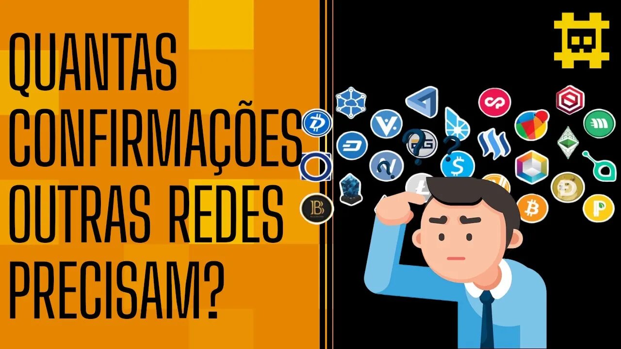 Quantas confirmações outras redes precisam para serem equivalentes as seis do Bitcoin? - [CORTE]