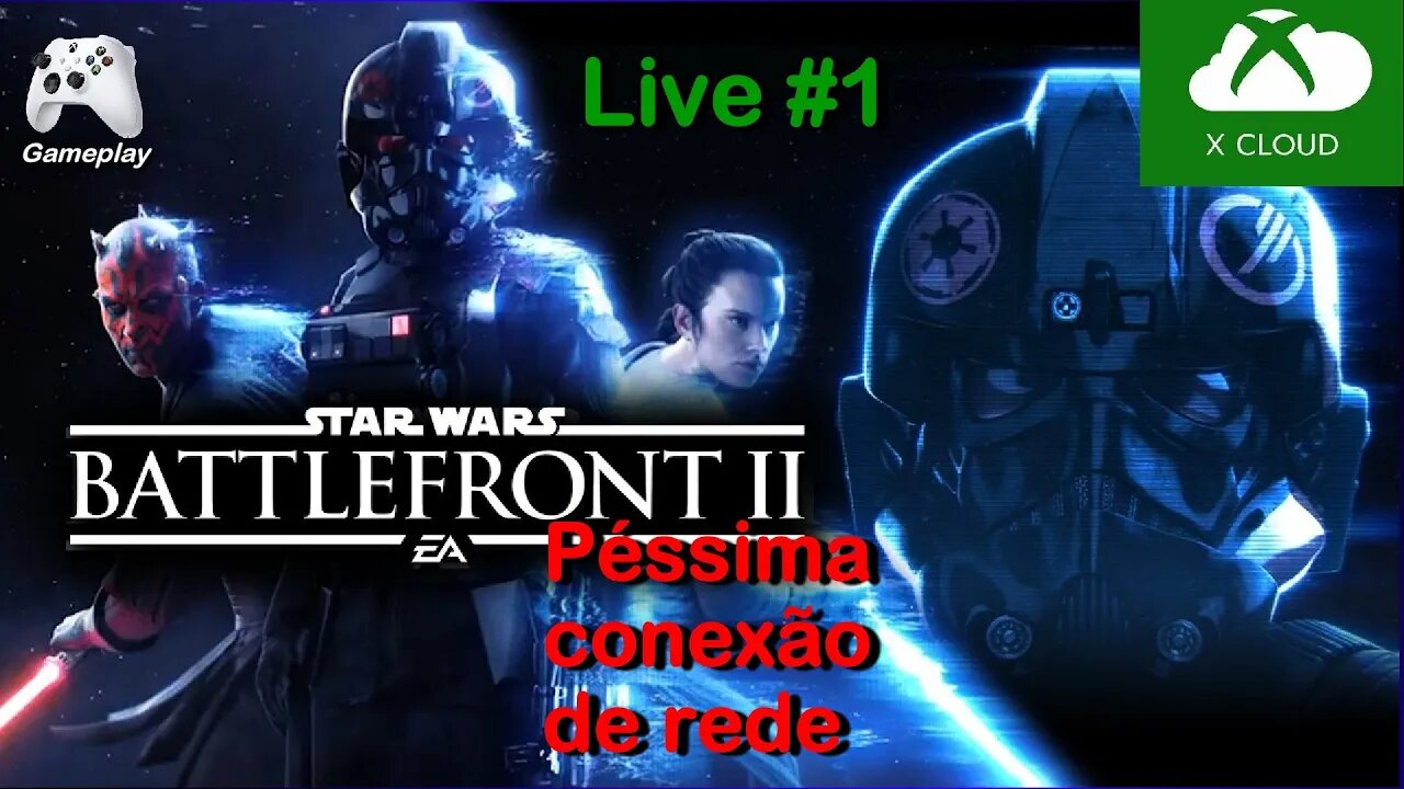 xCloud PÉSSIMA Conexão - Battlefront 2 Star Wars - Live #1