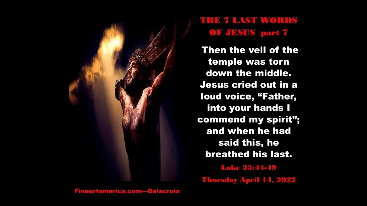 THE SEVEN LAST WORDS OF JESUS - Thursday, April 14, 2022 - part 7