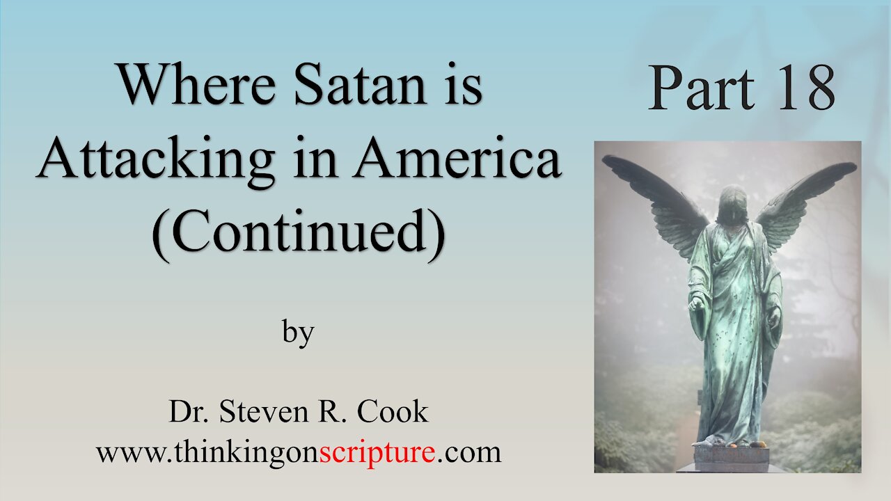 Where Satan is Attacking in America - Part 4