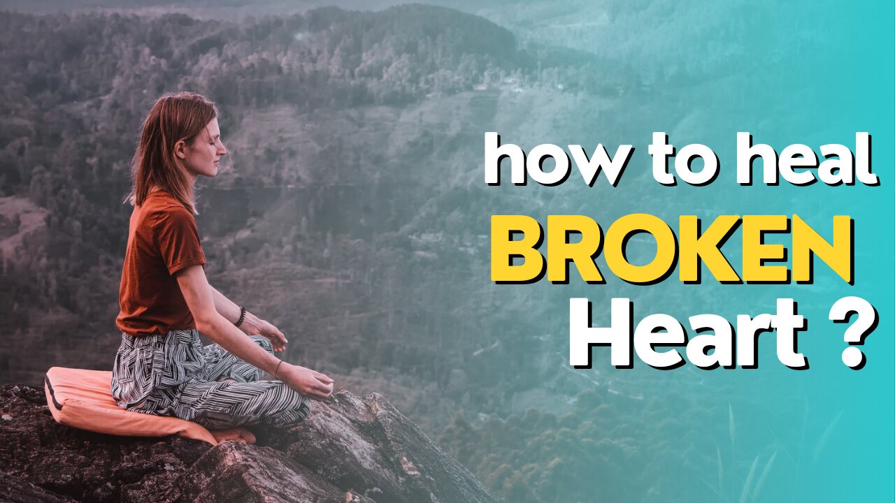 How to heal broken heart ?