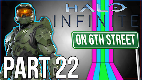 Halo Infinite on 6th Street Part 22