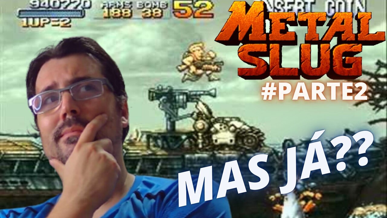 JOGANDO ATÉ ZERAR - METAL SLUG - NEO GEO - #parte2 / pegamos o Boss