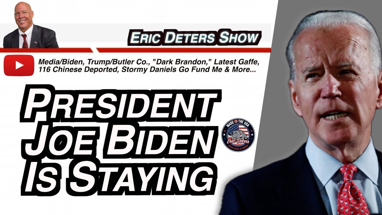 President Joe Biden Is Staying | Eric Deters Show