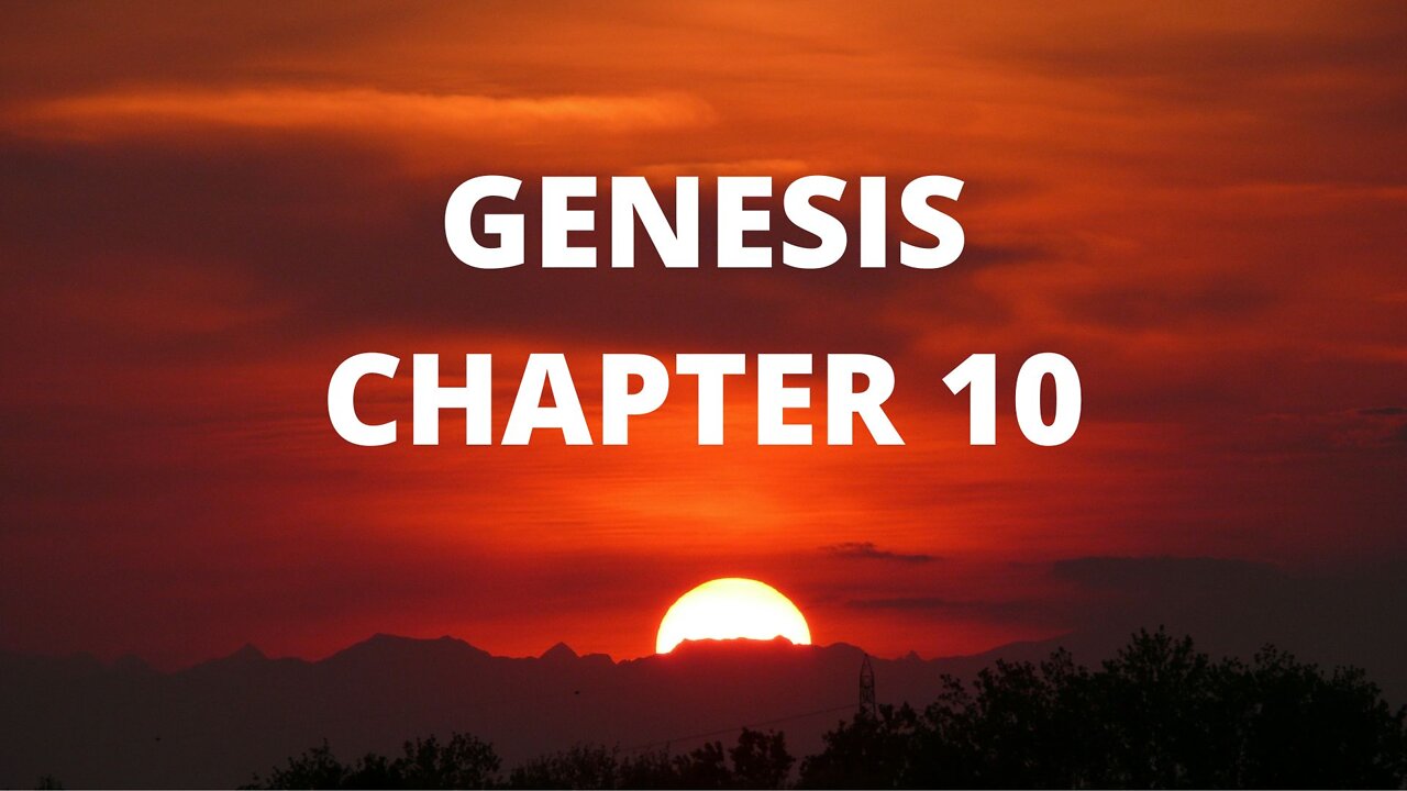 Genesis Chapter 10 "Nations Descended from Noah"