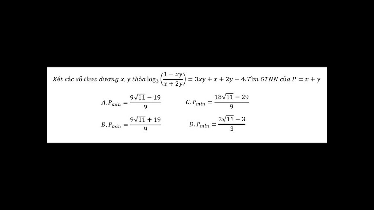 Toán 12: Hàm đặc trưng: Xét các số thực dương x,y thỏa log_3⁡((1-xy)/(x+2y))=3xy+x+2y-4. GTNN P=x+y