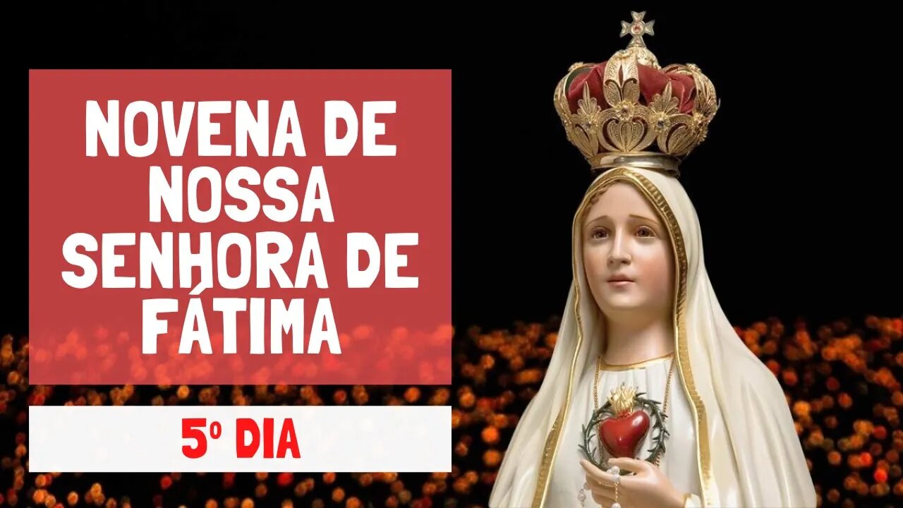 05º Dia - Novena de Nossa Senhora de Fátima - Maria, saúde dos enfermos