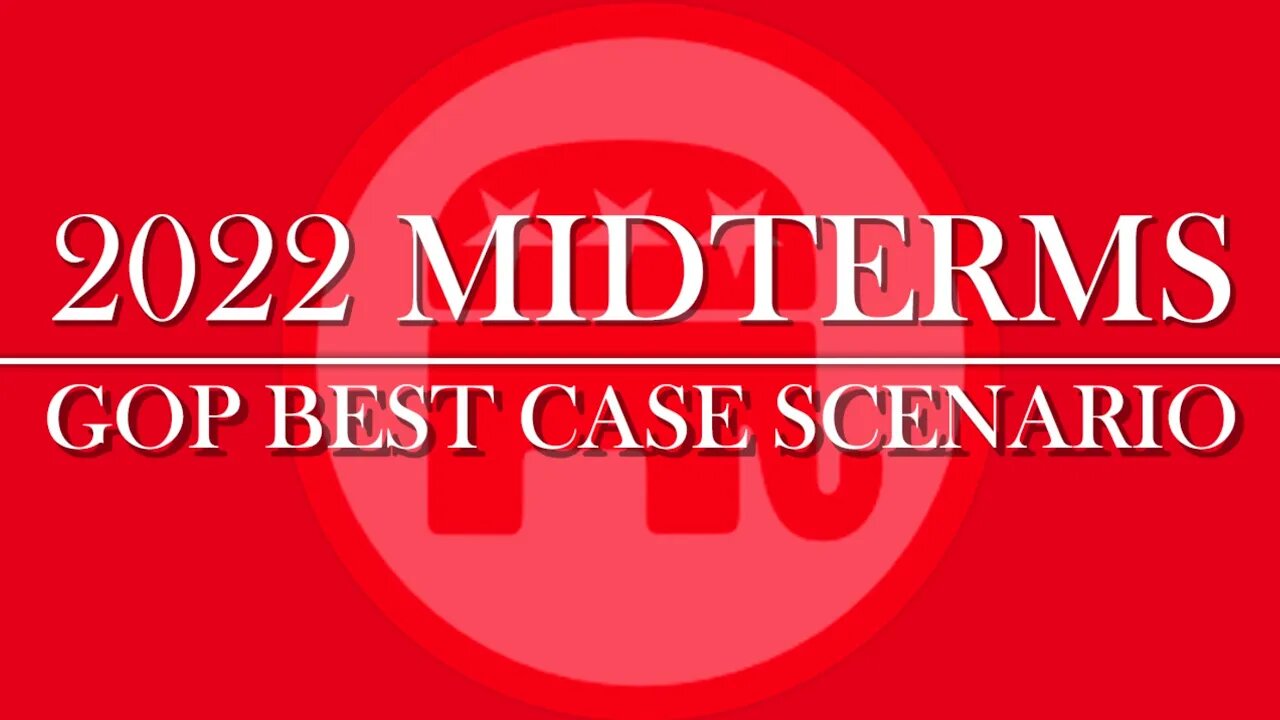 Republican's Best Case Scenario In 2022