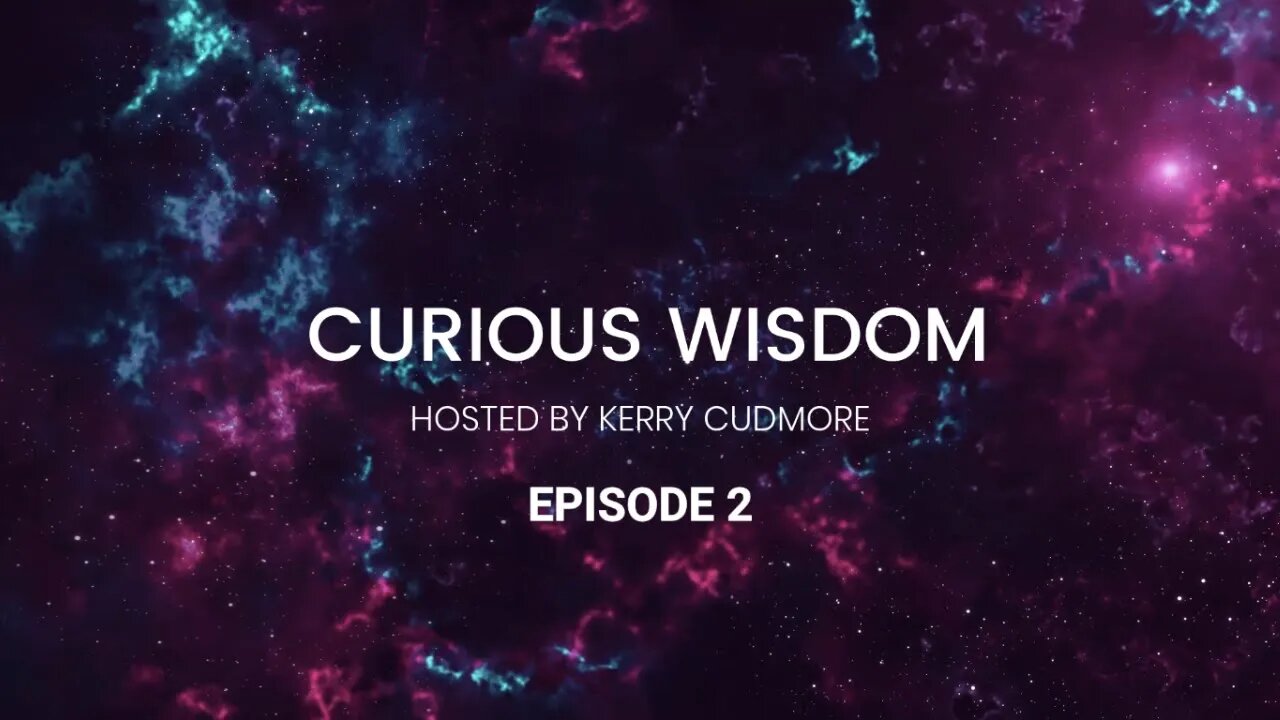 Curious Wisdom Hosted by Kerry Cudmore | Season 1 Episode 2 | Entrepreneurial Badassery