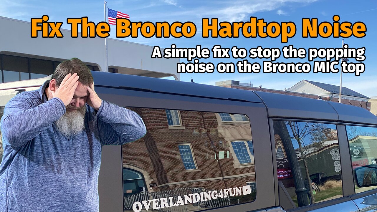 Fix The Bronco Hardtop Noise