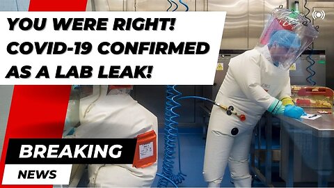 White House Admits Covid-19 Was A Lab Leak! 02/27/2023