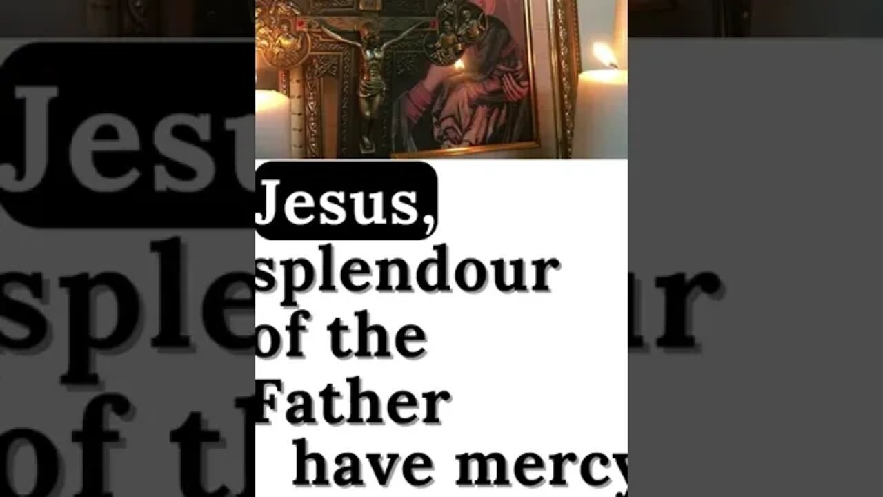 Jesus, splendour of the Father, have mercy on us #shorts