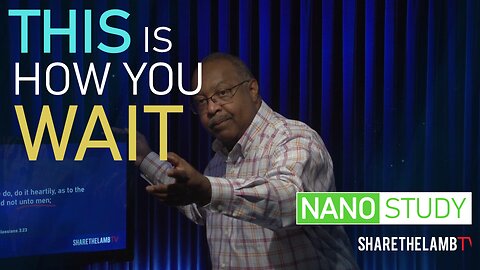 This is How You Wait | Nano Study | Excerpt From: Waiting and the Door | Share The Lamb TV