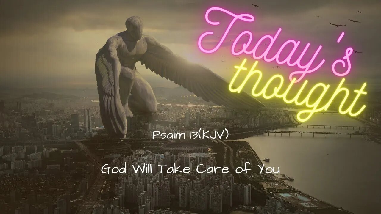 Daily scripture and prayer | Psalm 13 |Today's Thought- God will take care of you!