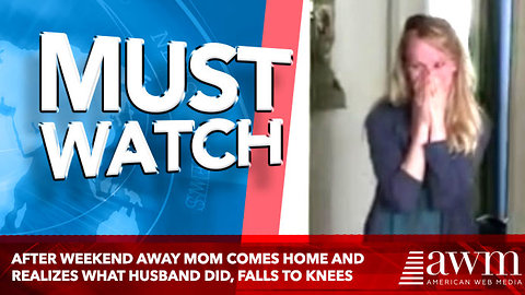 After Weekend Away Mom Comes Home And Realizes What Husband Did, Falls To Knees