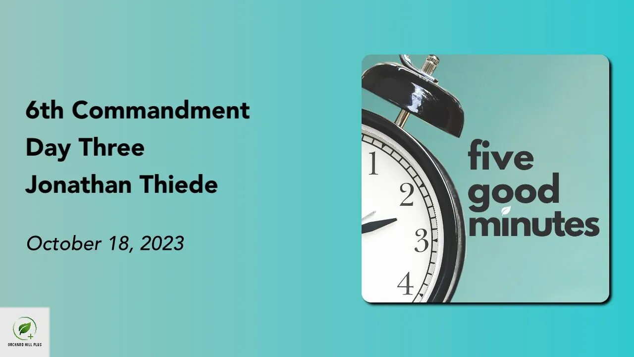 Sixth Commandment - Day Three | Five Good Minutes