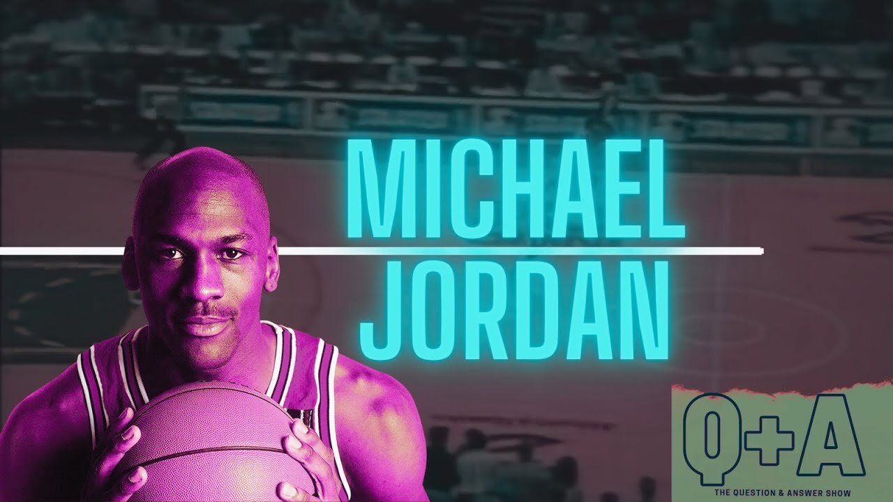 THE QUESTION + ANSWER SHOW | MICHAEL JORDAN