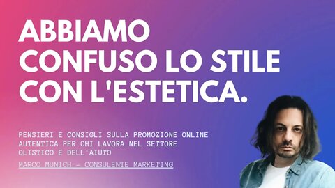 ABBIAMO CONFUSO STILE CON ESTETICA - Marketing Olistico