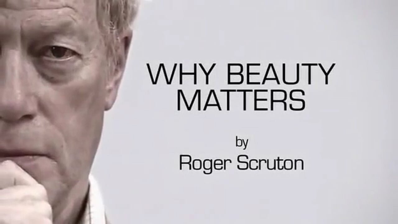 Why Beauty Matters - Roger Scruton