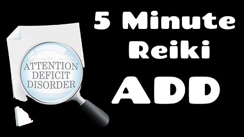 Reiki For ADD l 5 Minute Session l Healing Hands Series