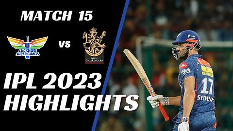 IPL 2023 Match 15 Highlights | Royal Challengers Bangalore vs Lucknow Super Giants