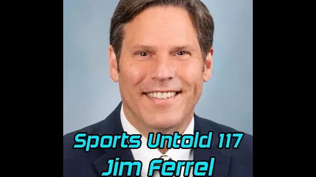 Sports Untold 117 Jim Ferrell