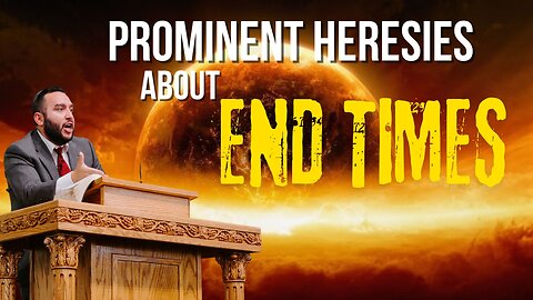 Prominent Heresies about End Times - Pastor Bruce Mejia