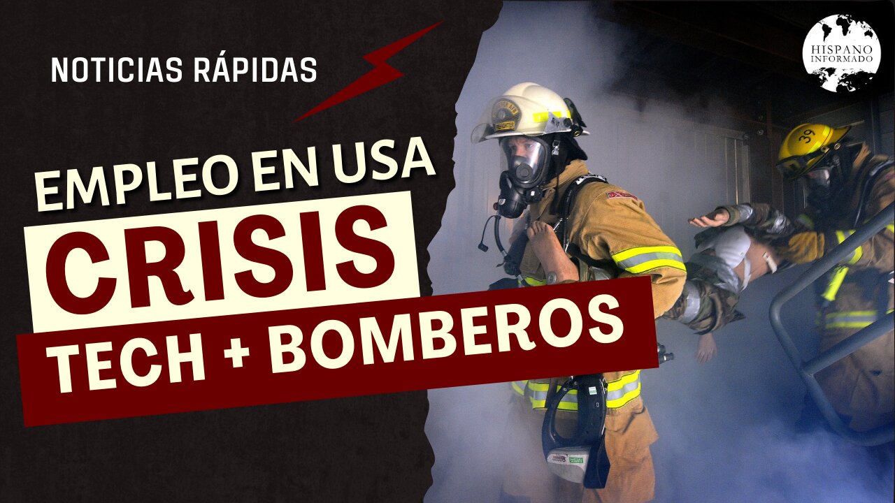 Empleo en USA: Empleo en Crisis + Tech + Bomberos