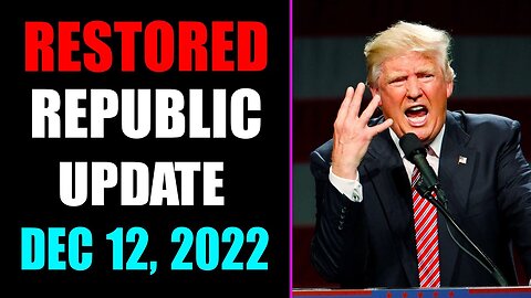 RESTORED REPUBLIC VIA A GCR UPDATE AS OF DECEMBER 12, 2022