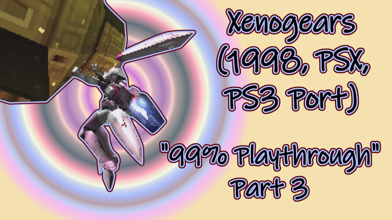 Xenogears (1998, PSX, PS3 Port) Longplay - "99% playthrough", Part 3 (No Commentary)