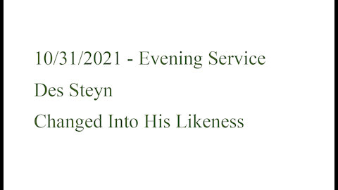 10/31/21 - Sunday Evening Sermon - Des Steyn