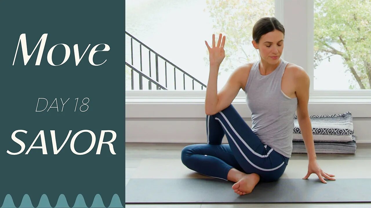 Day 18 - Savor | MOVE - A 30 Day Yoga Journey