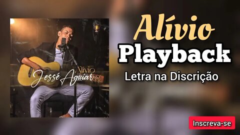 ALÍVIO Jessé Aguiar PLAYBACK Letra na Discrição