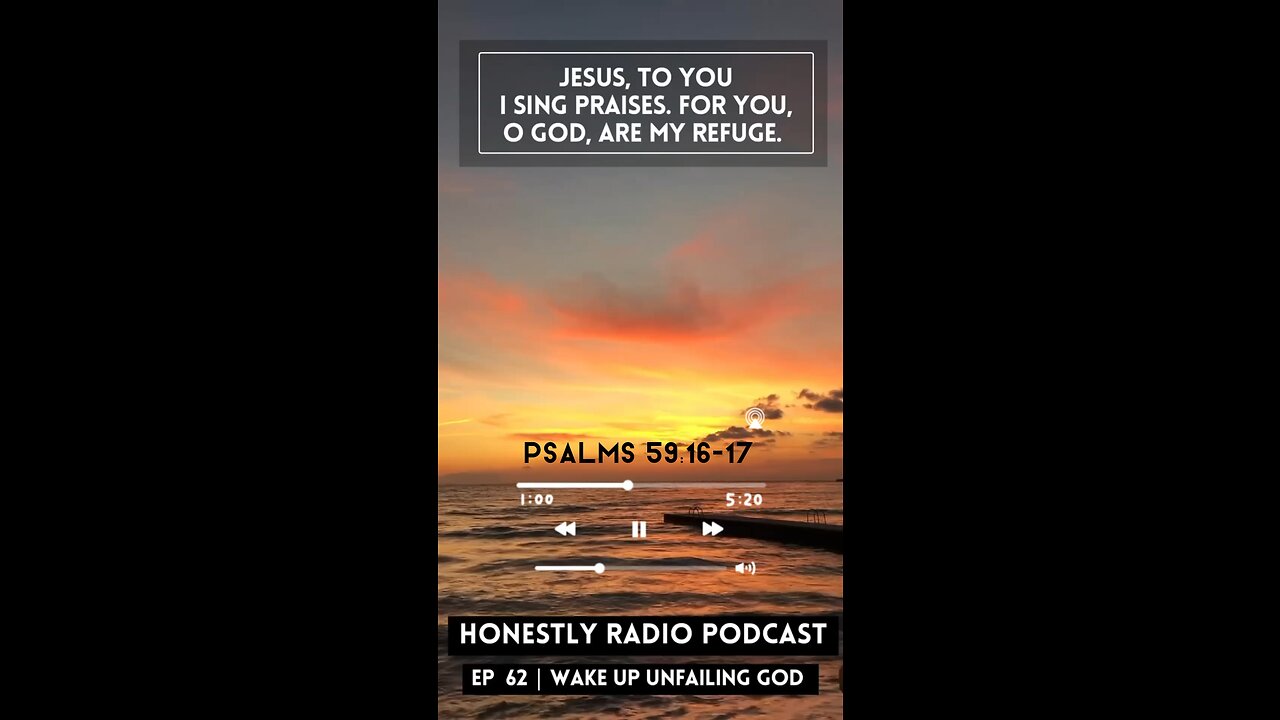 Jesus, to You I Sing Praises. For You, O God, Are My Refuge. | Honestly Radio Podcast