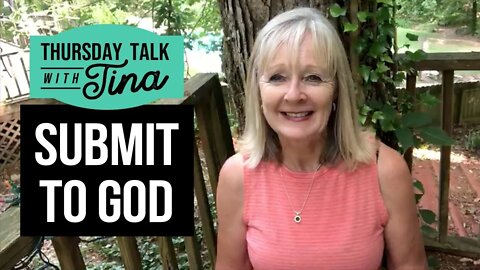 Thursday Talk with Tina: Submit to God