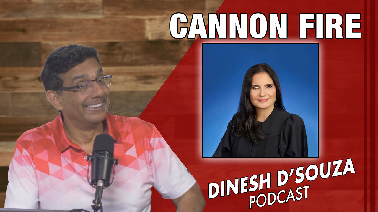 CANNON FIRE Dinesh D’Souza Podcast Ep831