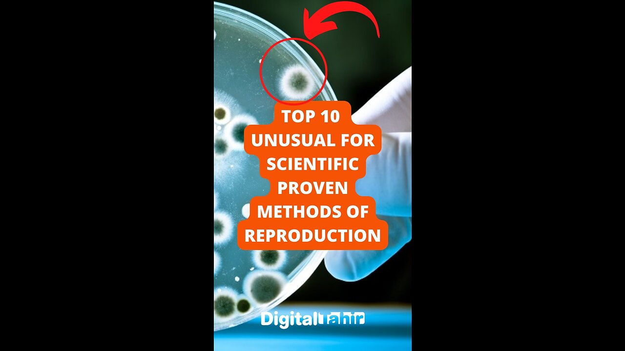 Top 10 Unusual For Scientific Proven Methods Of Reproduction