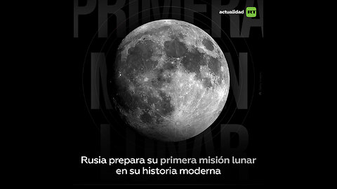 Rusia prepara su primer mision lunar en tiempos modernos a la luna