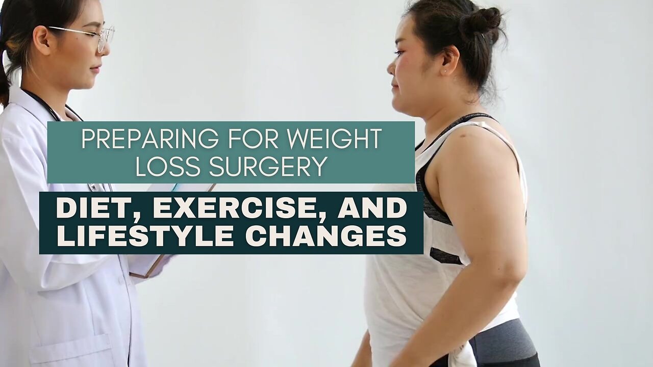 Preparing for Weight Loss Surgery: Diet, Exercise, and Lifestyle Changes