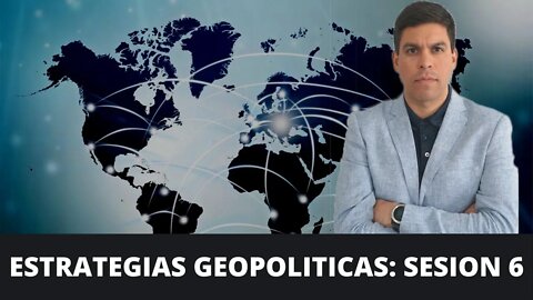 Estrategias geopolíticas (sesión 6)