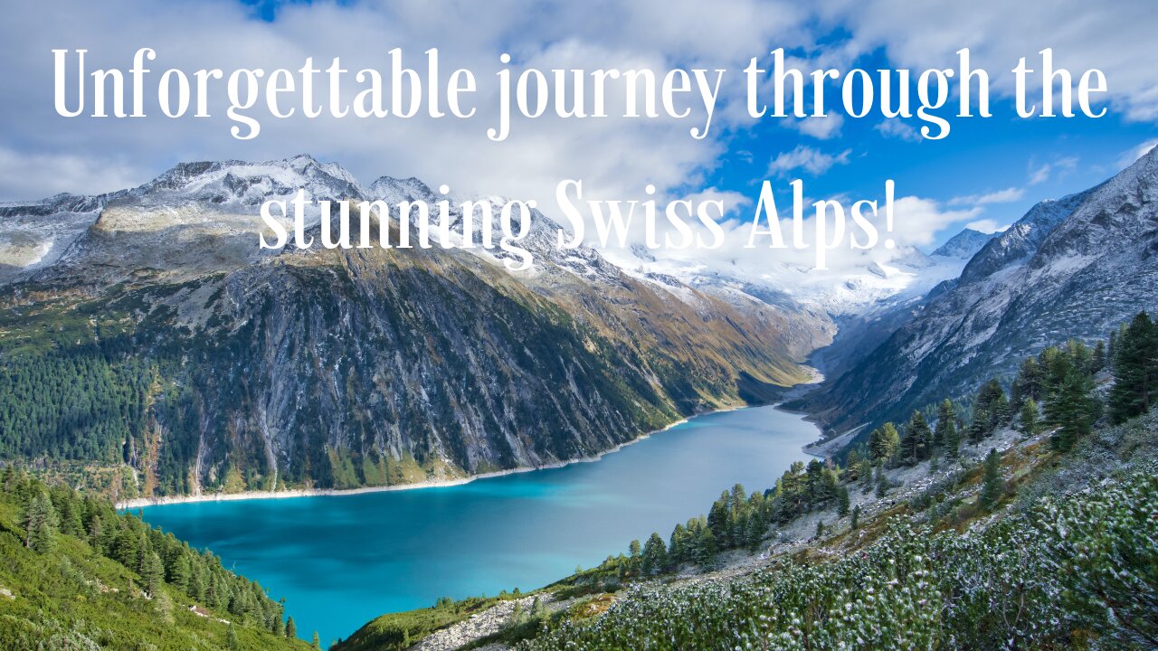 Unforgettable journey through the stunning Swiss Alps!