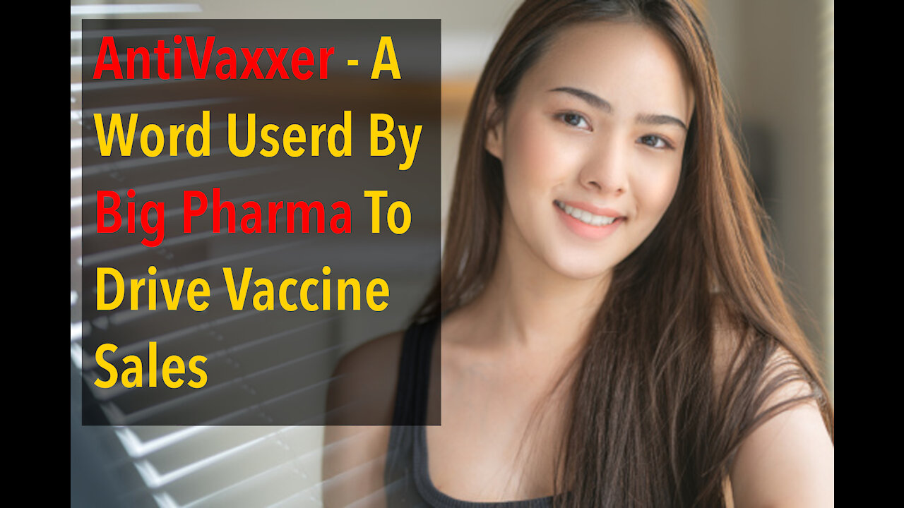 AntiVaxxer - A Word Used By Big Pharma To Drive Vaccine Sales