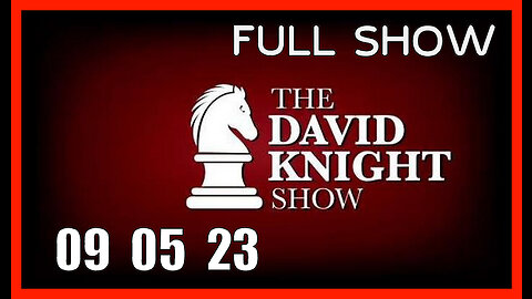 DAVID KNIGHT (Full Show) 09_05_23 Tuesday
